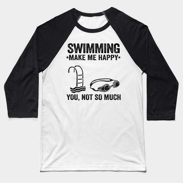 Swimming Make Me Happy Funny Swimmer Team Gift Baseball T-Shirt by Kuehni